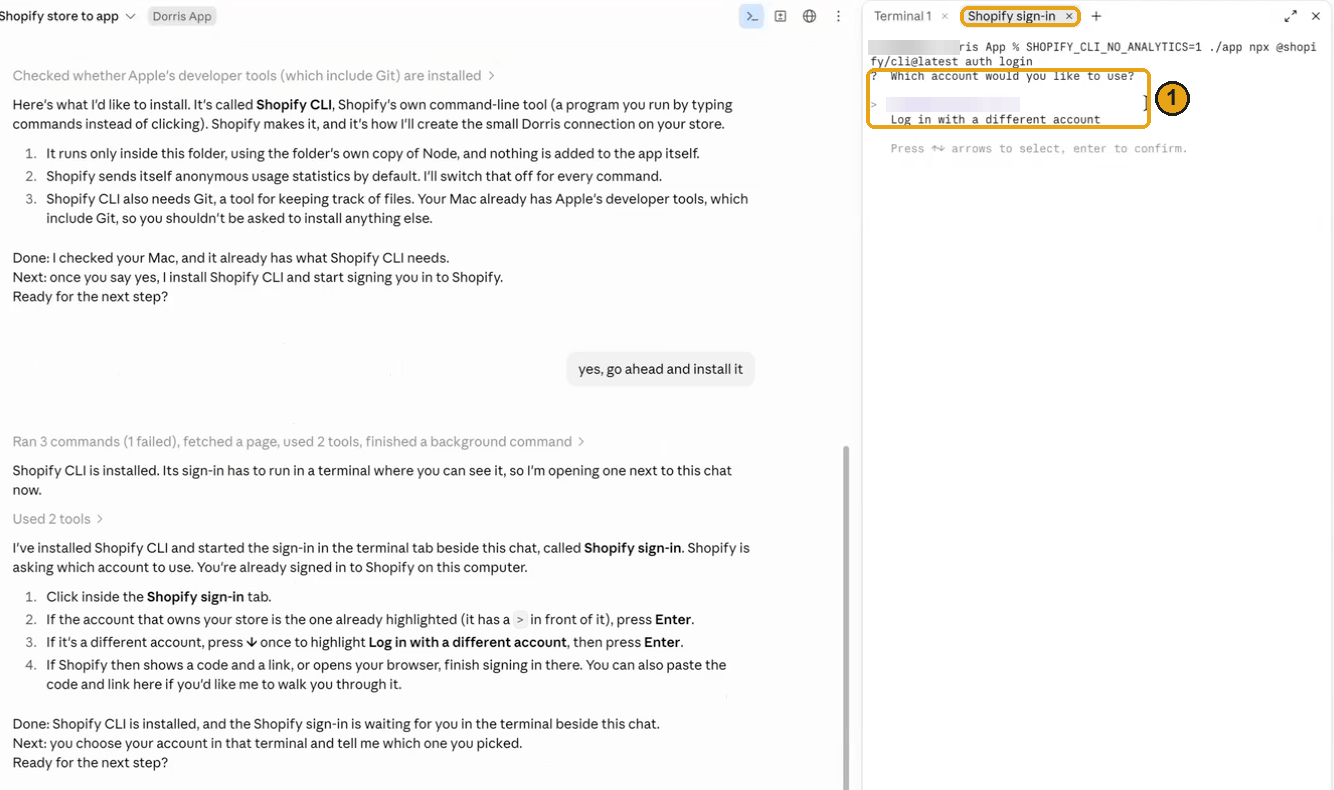 The chat, with the agent's numbered instructions, and beside it the Terminal panel on its Shopify sign-in tab, where Shopify asks Which account would you like to use? with a highlighted account and Log in with a different account, marked 1.